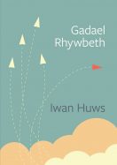 Gadael Rhywbeth gan Iwan Huws Clawr llyfr Gadael Rhywbeth gan Iwan Huws